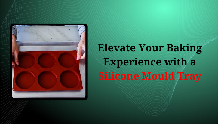 Elevate Your Baking Experience with a Silicone Mould Tray