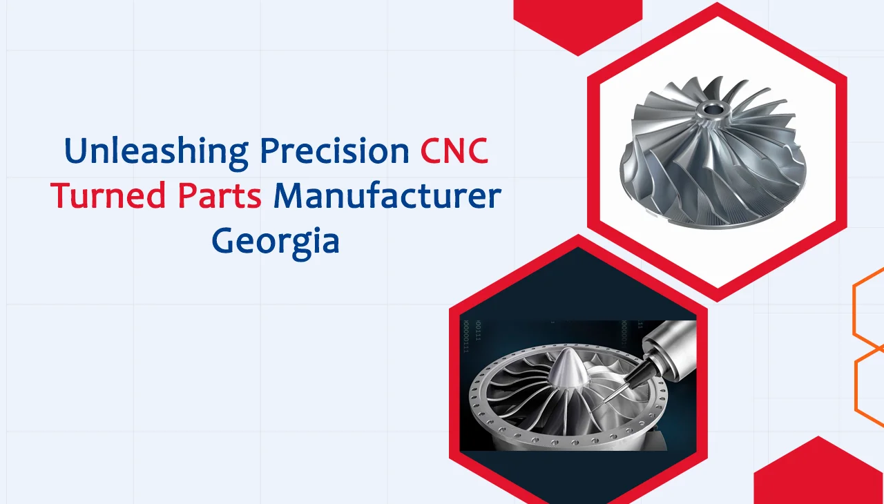 Unleashing Precision CNC Turned Parts Manufacturer Georgia