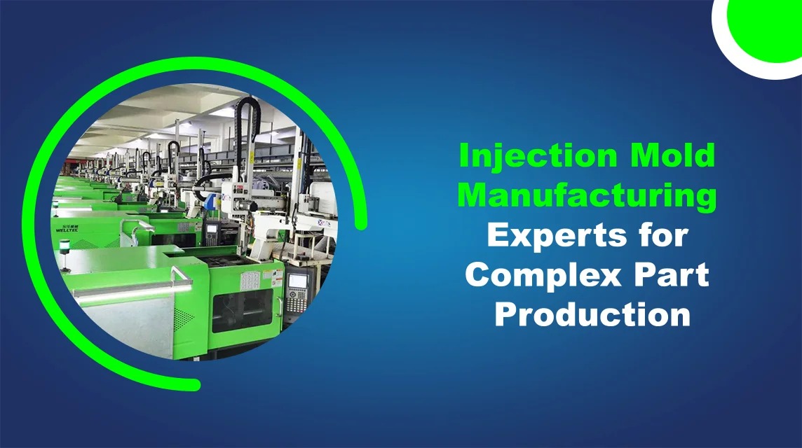 Injection Mold Manufacturing Experts for Complex Part Production