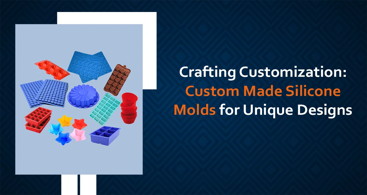 Unlock Your Creativity With Custom Made Silicone Molds
