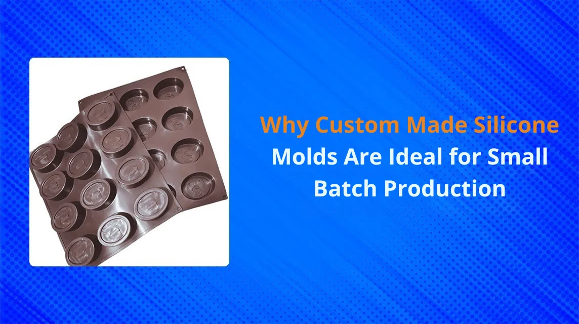Why Custom Made Silicone Molds Are Ideal for Small Batch Production